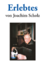 „Erlebtes von Joachim Scholz“