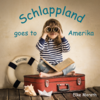 Schlappland goes to Amerika