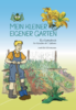 Mein kleiner eigener Garten - Ein Gartenbuch für Kinder ab 5 Jahren